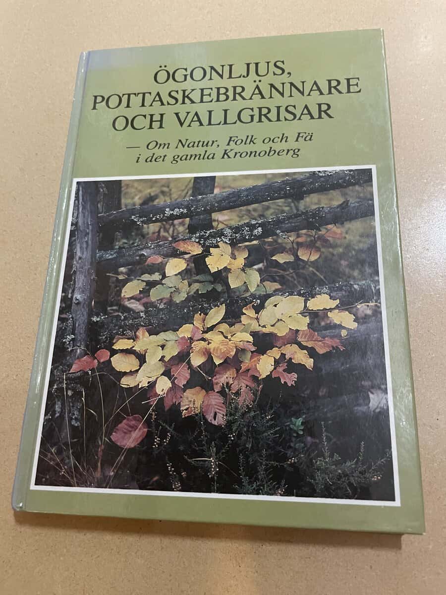 Ögonljus, pottaskebrännare och vallgrisar - Om natur, folk och fä i det gamla Kronoberg
