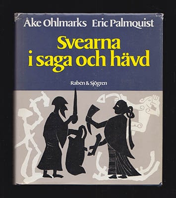 Ohlmarks, Åke ; Palmquist, Eric : Svearna i saga och hävd