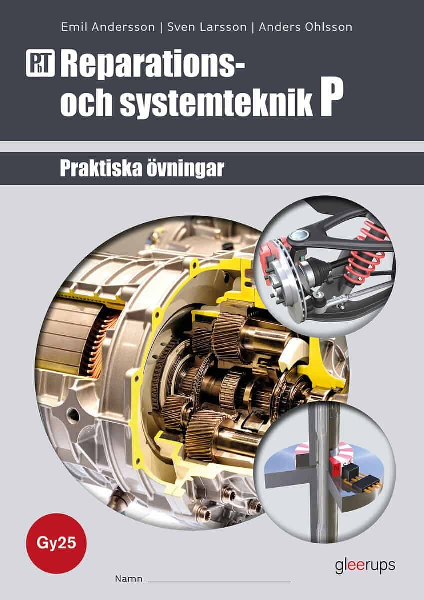 Ohlsson, Anders ; Larsson, Sven ; Andersson, Emil : PbT Reparations- och systemteknik P 1-2, övningsbok, Gy25