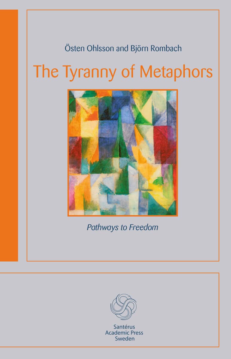 Ohlsson, Östen ; Rombach, Björn : The tyranny of metaphors : pathways to freedom