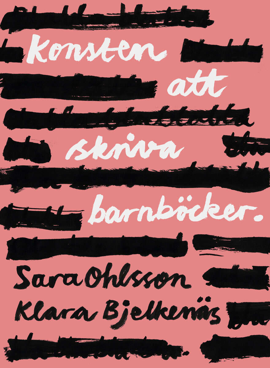Ohlsson, Sara ; Bjelkenäs, Klara : Konsten att skriva barnböcker