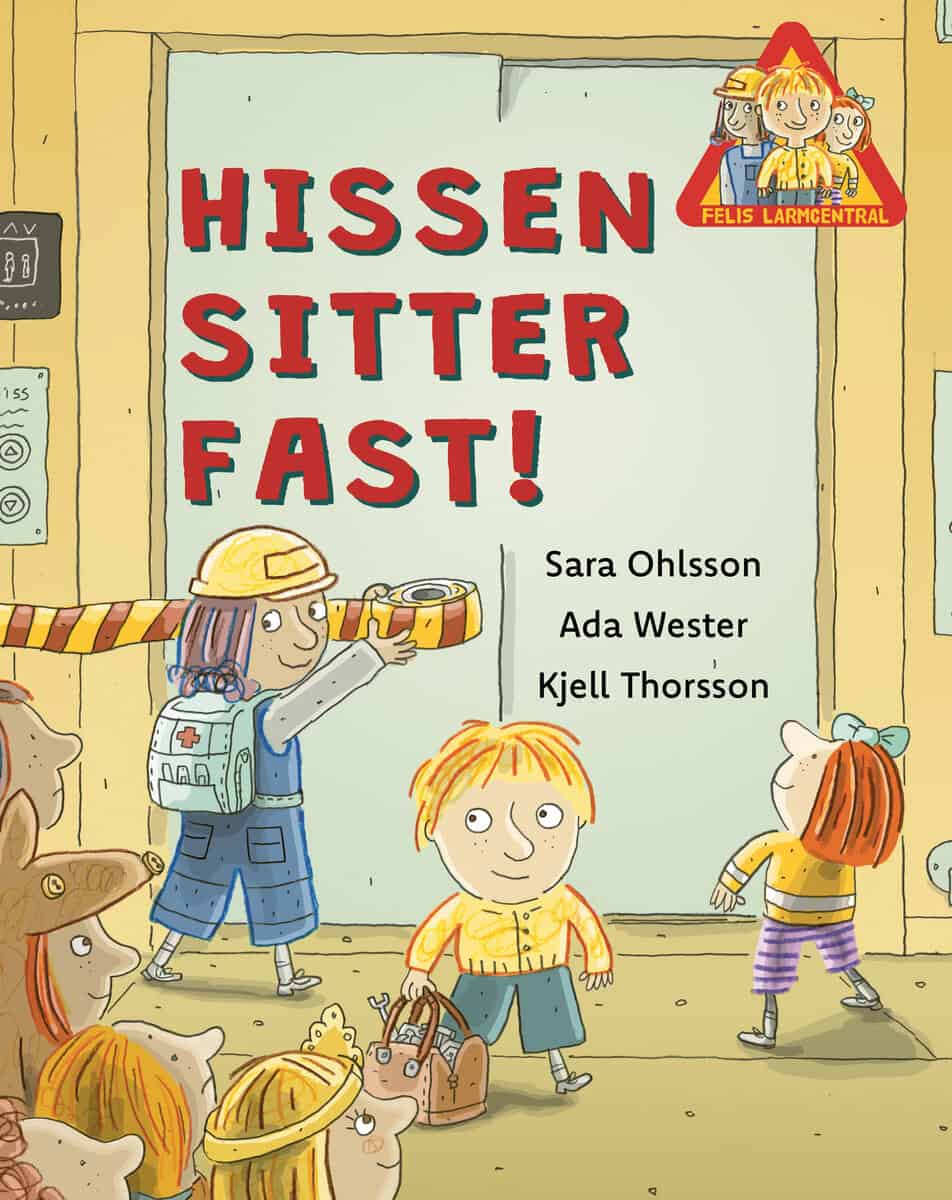 Ohlsson, Sara ; Wester, Ada ; Thorsson, Kjell : Hissen sitter fast!