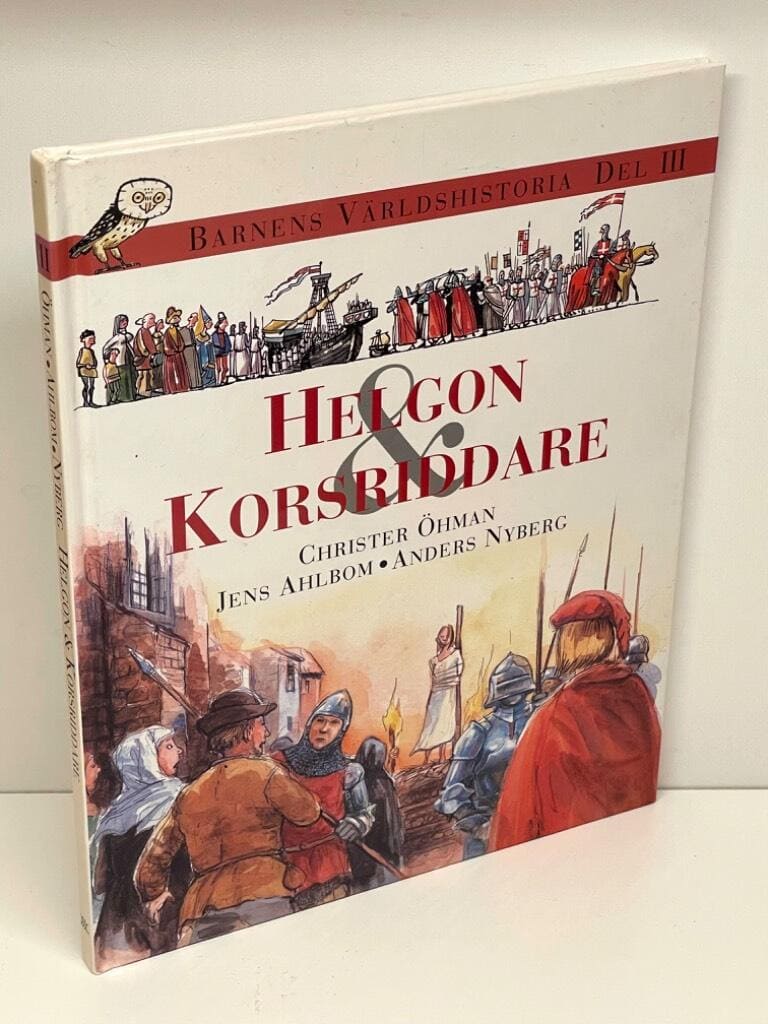 Öhman, Christer (text) ; Ahlbom, Jens (bild) ; Nyberg, Anders (bild) : Barnens världshistoria. Del 3, Helgon & korsriddare