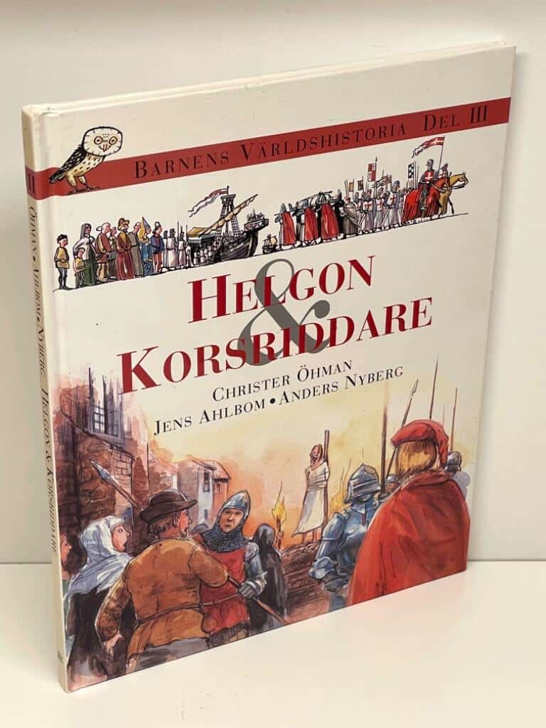 Öhman, Christer (text) ; Ahlbom, Jens (bild) ; Nyberg, Anders (bild) : Barnens världshistoria. Del 3, Helgon & korsriddare