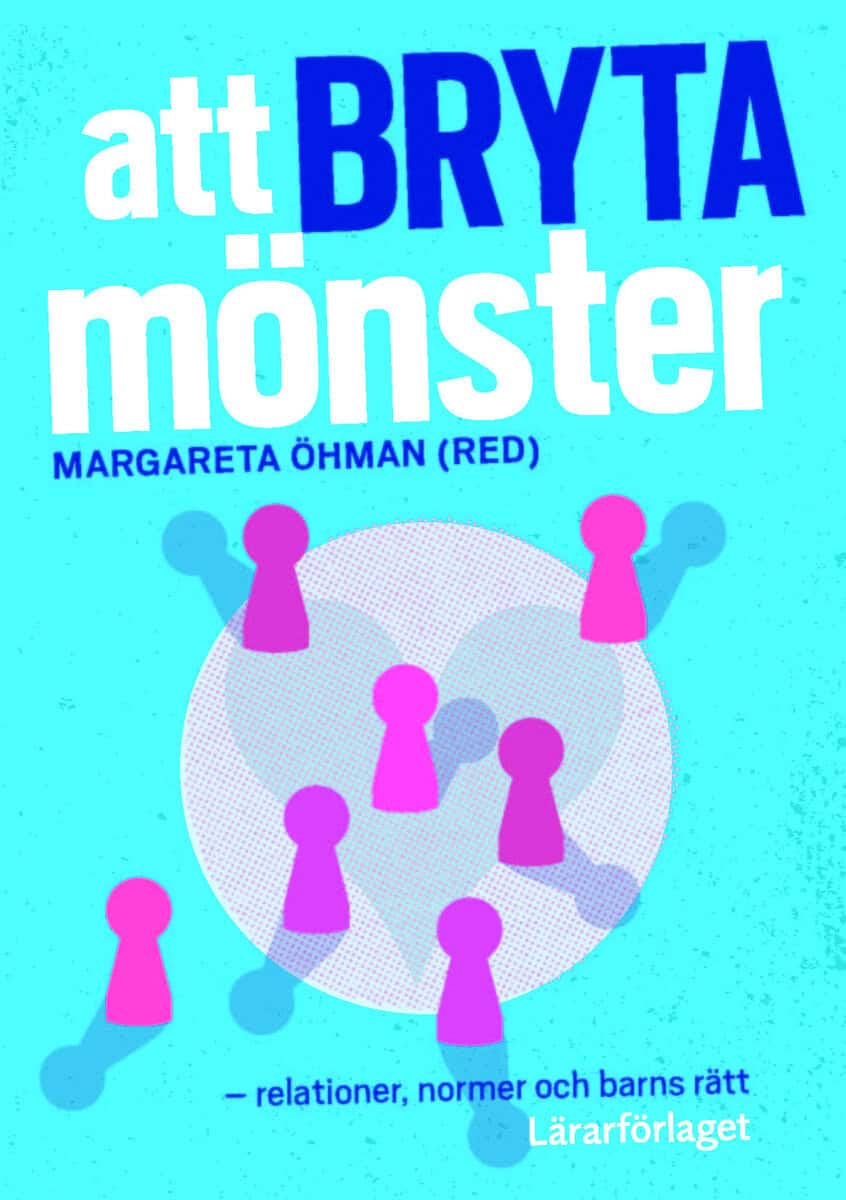 Öhman, Margareta ; Dalum Christoffersen, Ditte ; Hellström, Lisa ; Larsen, Anne Margrethe ; Lindgren, Camilla ; Normark, Theres ; Pape, Kari ; Salmson, Karin ; Szönyi, Kristina ; Torro, Tuula : Att bryta mönster