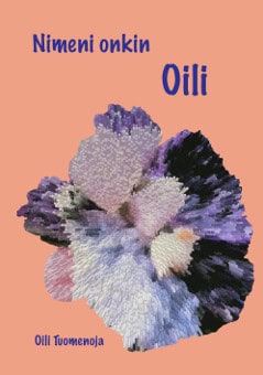 Oili Tuomenoja : Nimeni onkin Oili