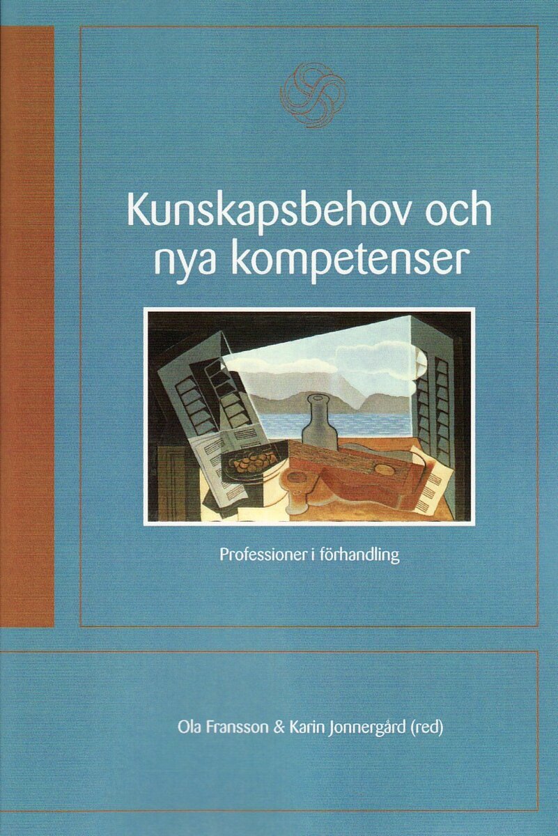 Ola Fransson : Kunskapsbehov och nya kompetenser : professioner i förhandling