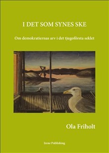 Ola Friholt : I det som synes ske