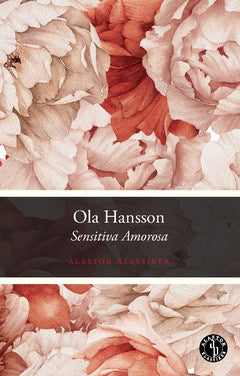 Ola Hansson : Sensitiva Amorosa : prosa i urval