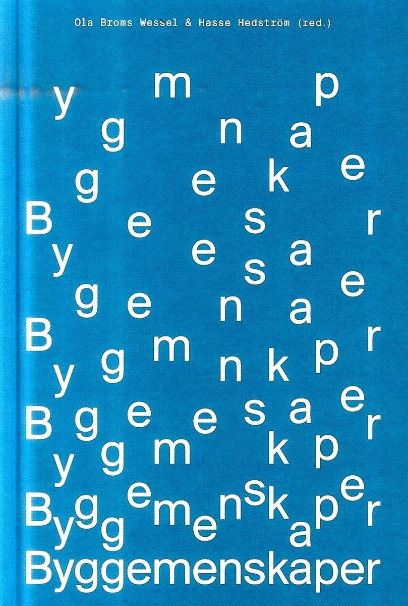 Broms Wessel, Ola ; Hedström, Hasse : Byggemenskaper : handbok om att bygga tillsammans