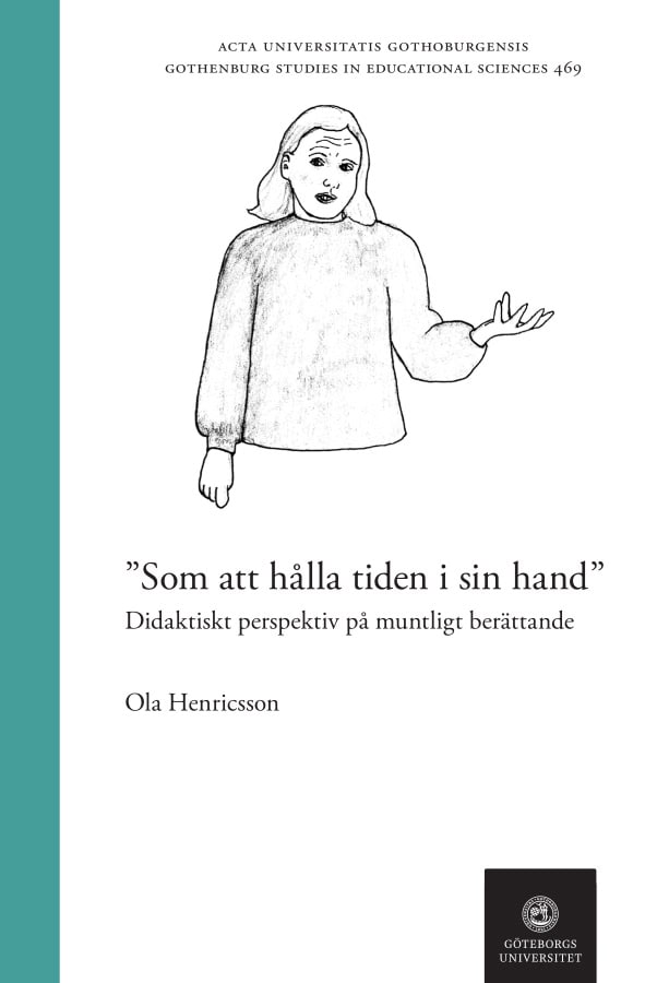 Ola Henricsson : Som att hålla tiden i sin hand : didaktiskt perspektiv på muntligt berättande