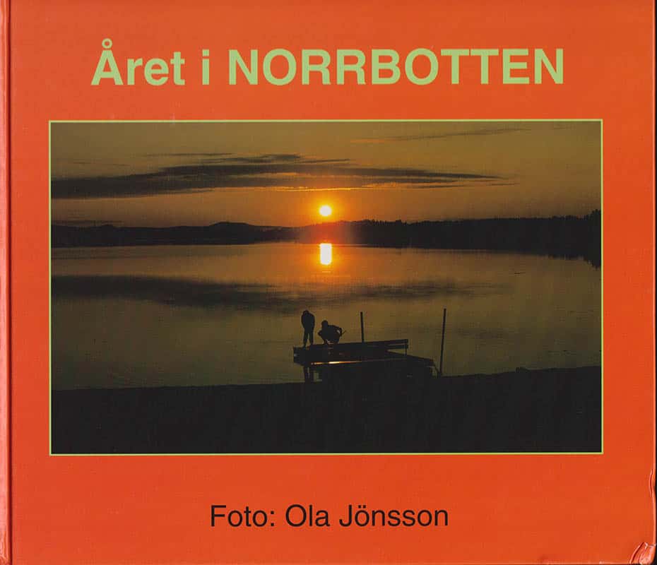 Ola Jönsson : Året i Norrbotten. The Year in Norrbotten. Das Jahr in Norrbotten