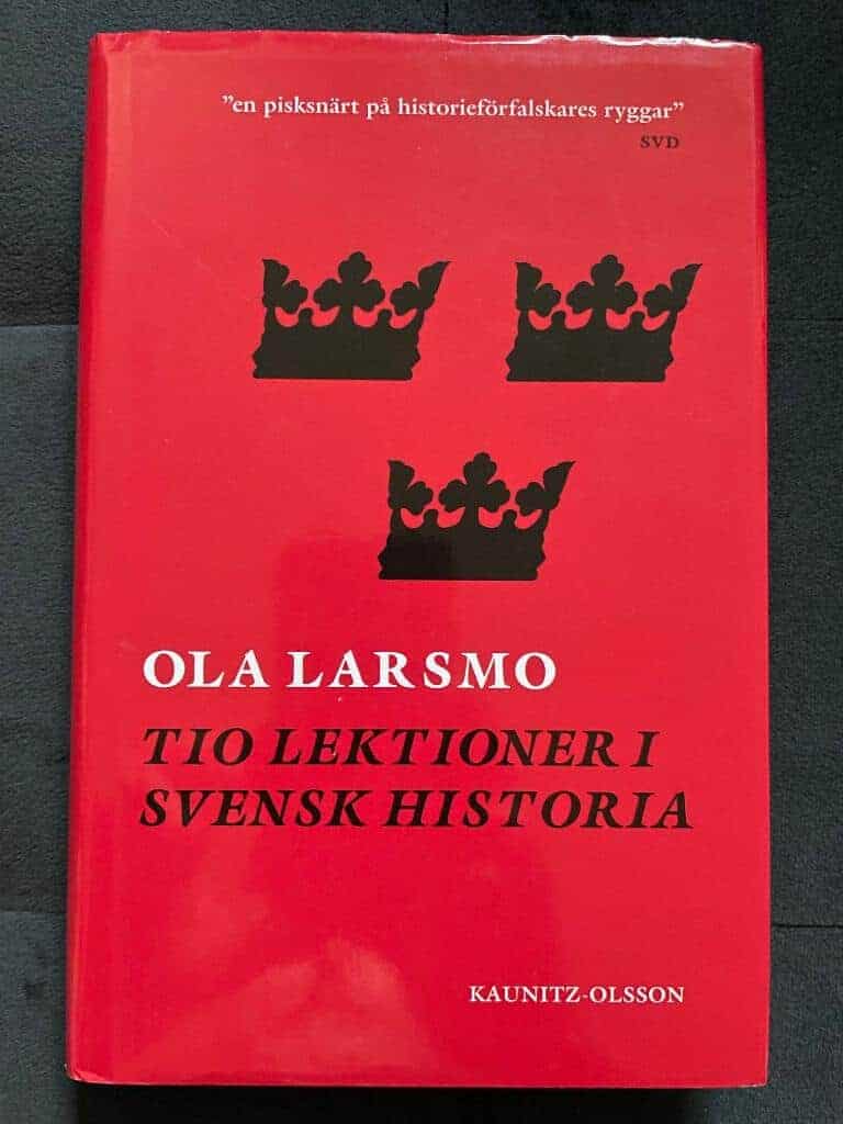 Ola Larsmo : Tio lektioner i svensk historia