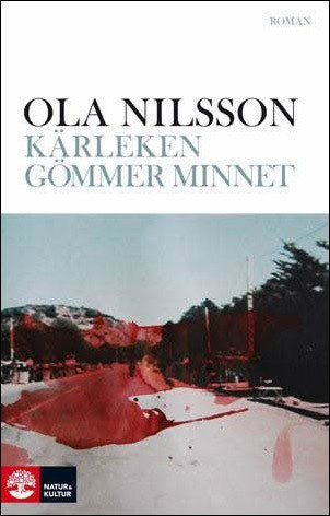 Ola Nilsson : Kärleken gömmer minnet