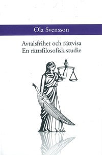 Ola Svensson : Avtalsfrihet och rättvisa