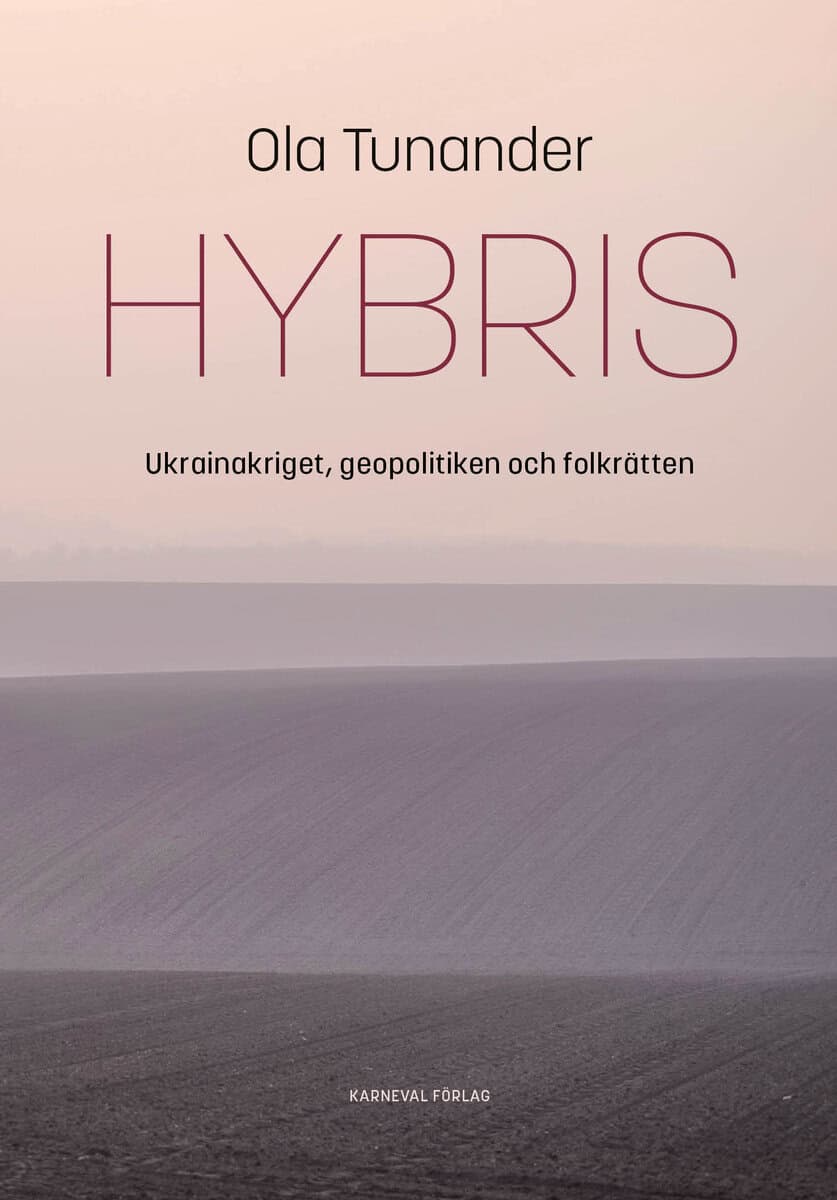 Ola Tunander : Hybris : Ukrainakriget, geopolitiken och folkrätten