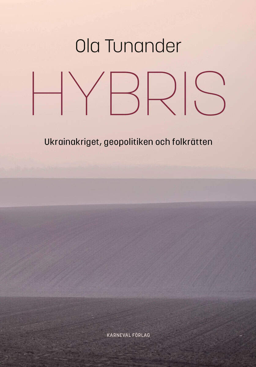 Ola Tunander : Hybris : Ukrainakriget, geopolitiken och folkrätten