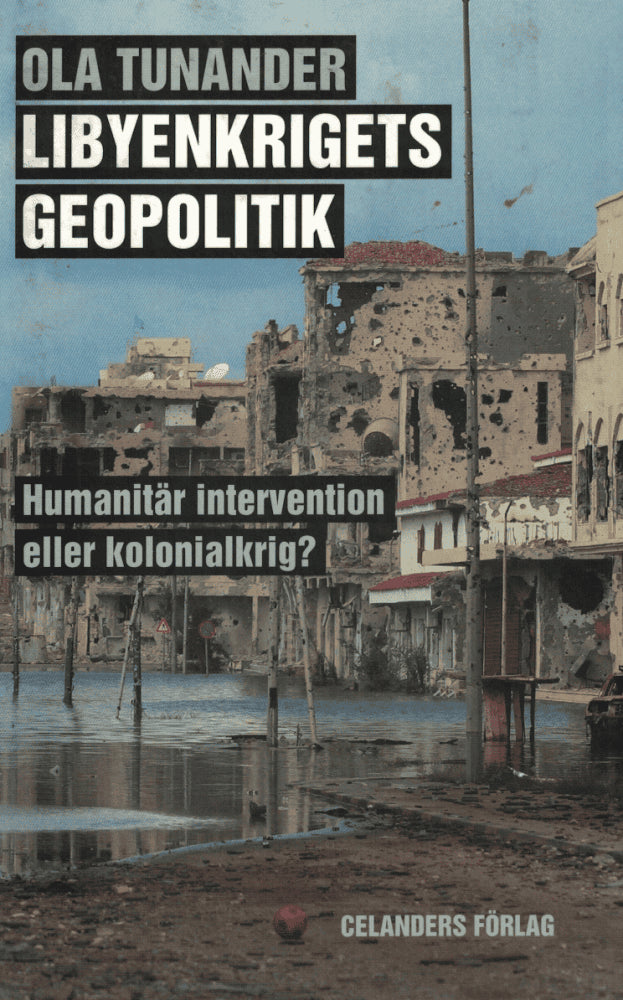 Ola Tunander : Libyenkrigets geopolitik - Humanitär intervention eller kolonialkrig?