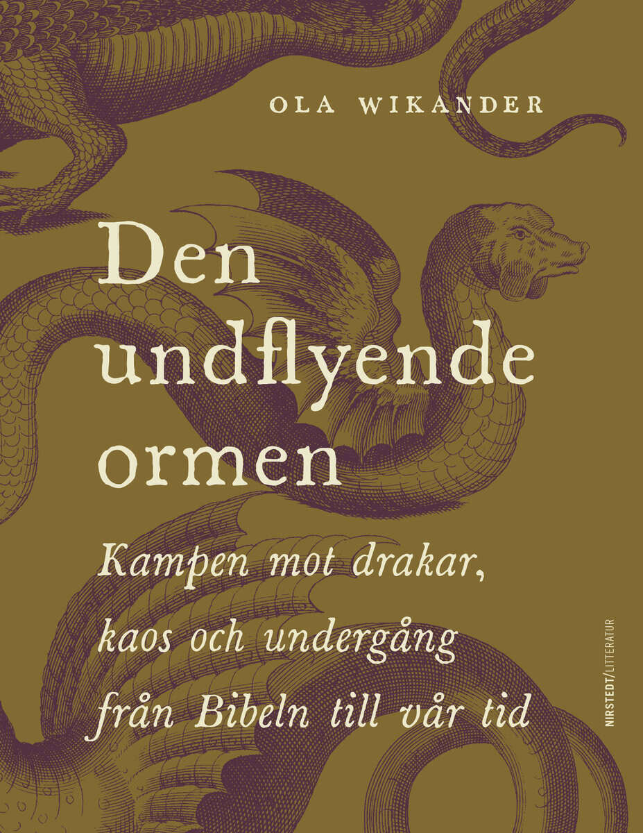 Ola Wikander : Den undflyende ormen : kampen mot drakar, kaos och undergång från Bibeln till vår tid