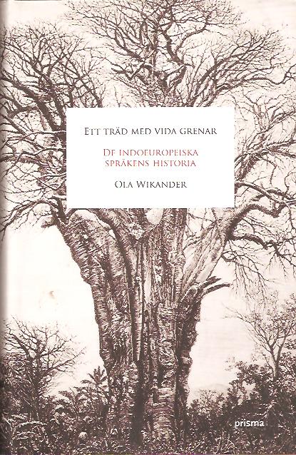 Ola Wikander : Ett träd med vida grenar - De indoeuropeiska språkens historia