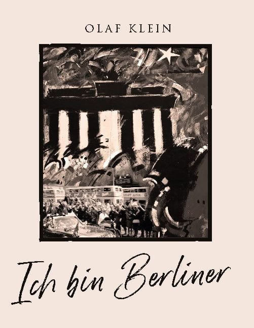 Olaf Klein : Ich bin Berliner