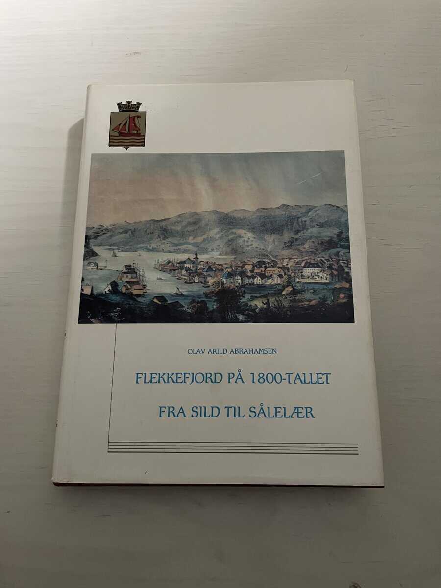 Olav Arild Abrahamsen : Flekkefjord på 1800-talet - Fra sild til sålelaer