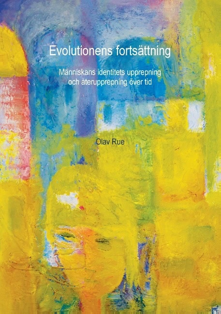 Olav Rue : Evolutionens fortsättning : människans identitets upprepning och återupprepning över tid