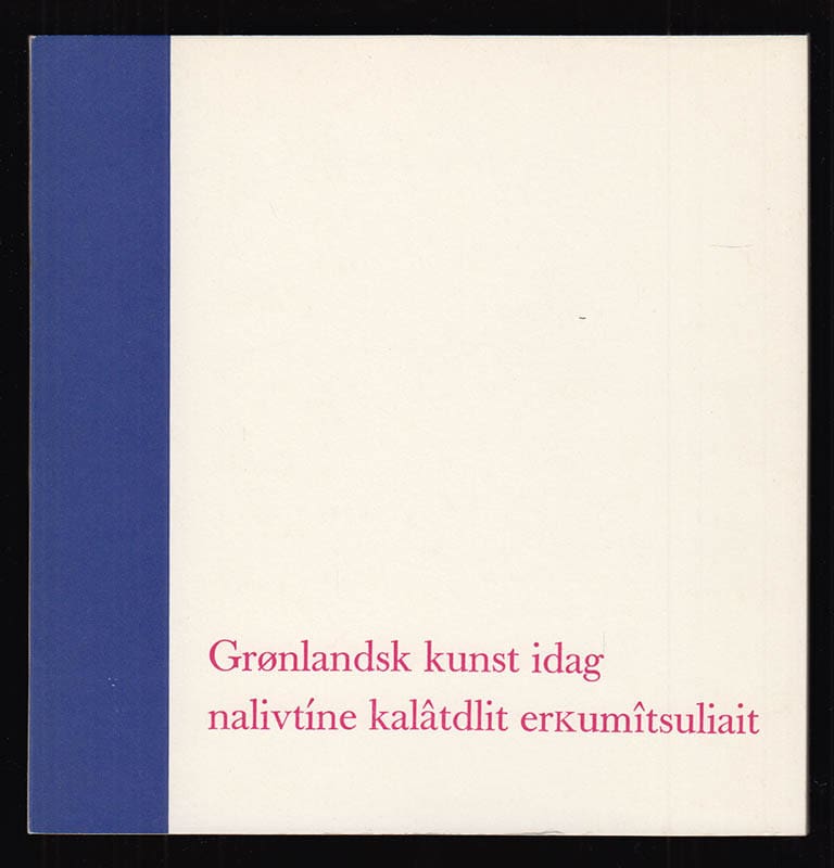 Ole Jørgensen : Grølandsk kunst idag - nalivtíne kalatdlit erkumitsuliait