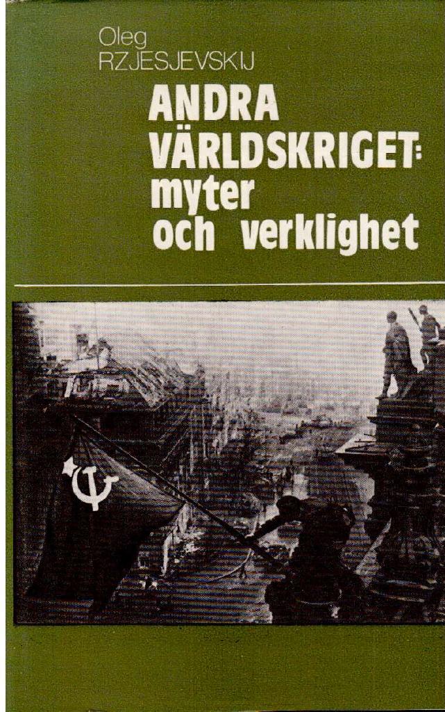 Oleg Rzjesjevskij : Andra världskriget. Myter och verklighet