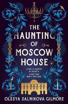 Olesya Salnikova Gilmore : The Haunting of Moscow House