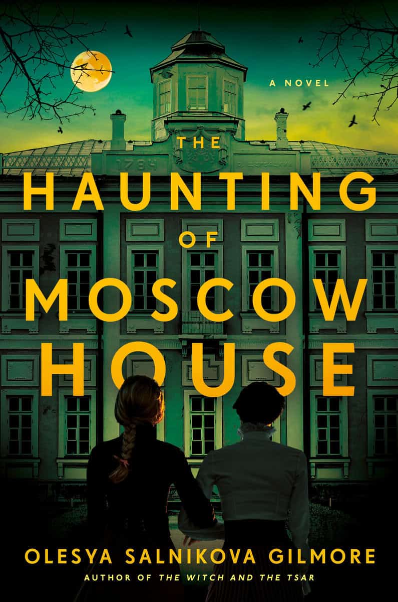 Olesya Salnikova Gilmore : The Haunting of Moscow House