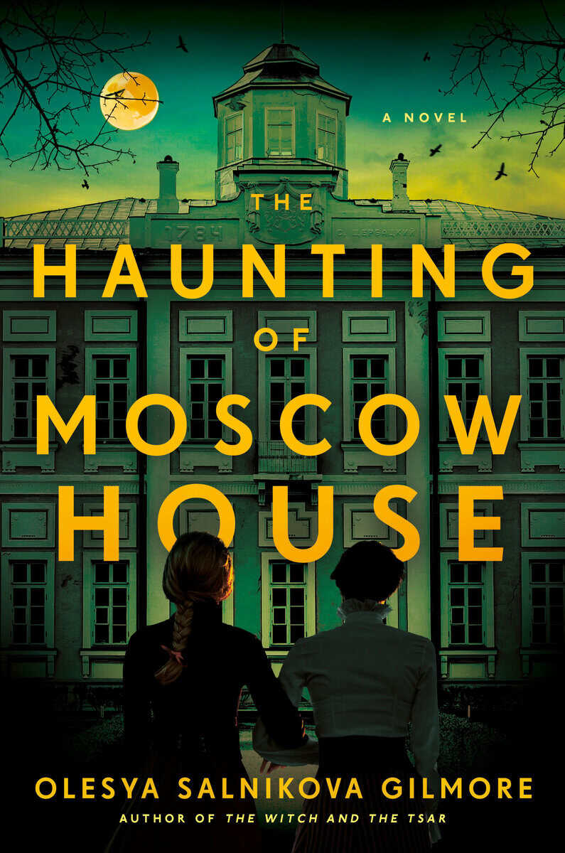 Olesya Salnikova Gilmore : The Haunting of Moscow House