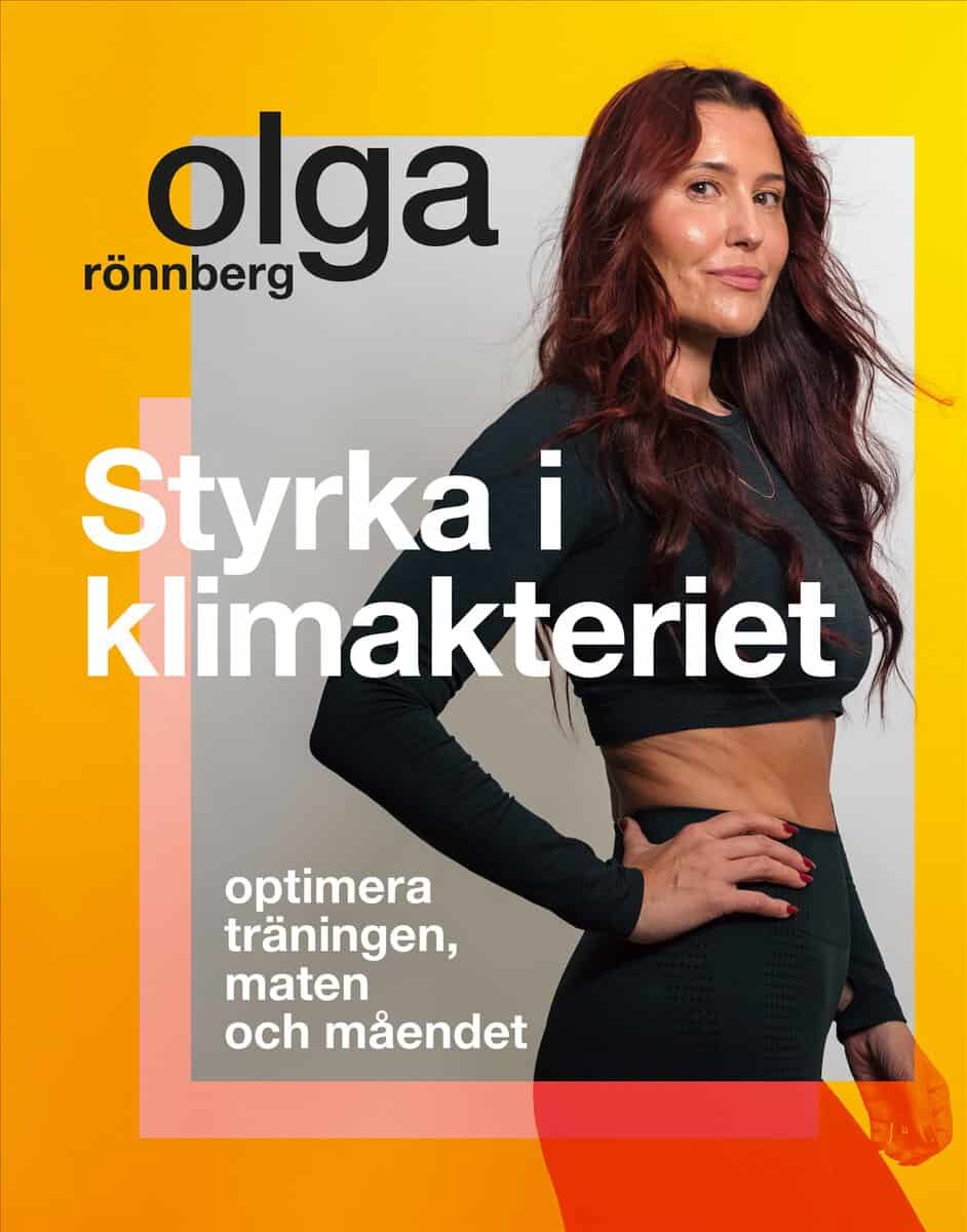 Olga Rönnberg : Styrka i klimakteriet : optimera träningen, maten och måendet