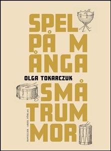 Olga Tokarczuk : Spel på många små trummor