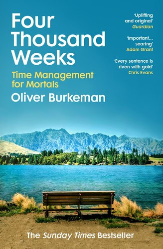 Oliver Burkeman : Four Thousand Weeks