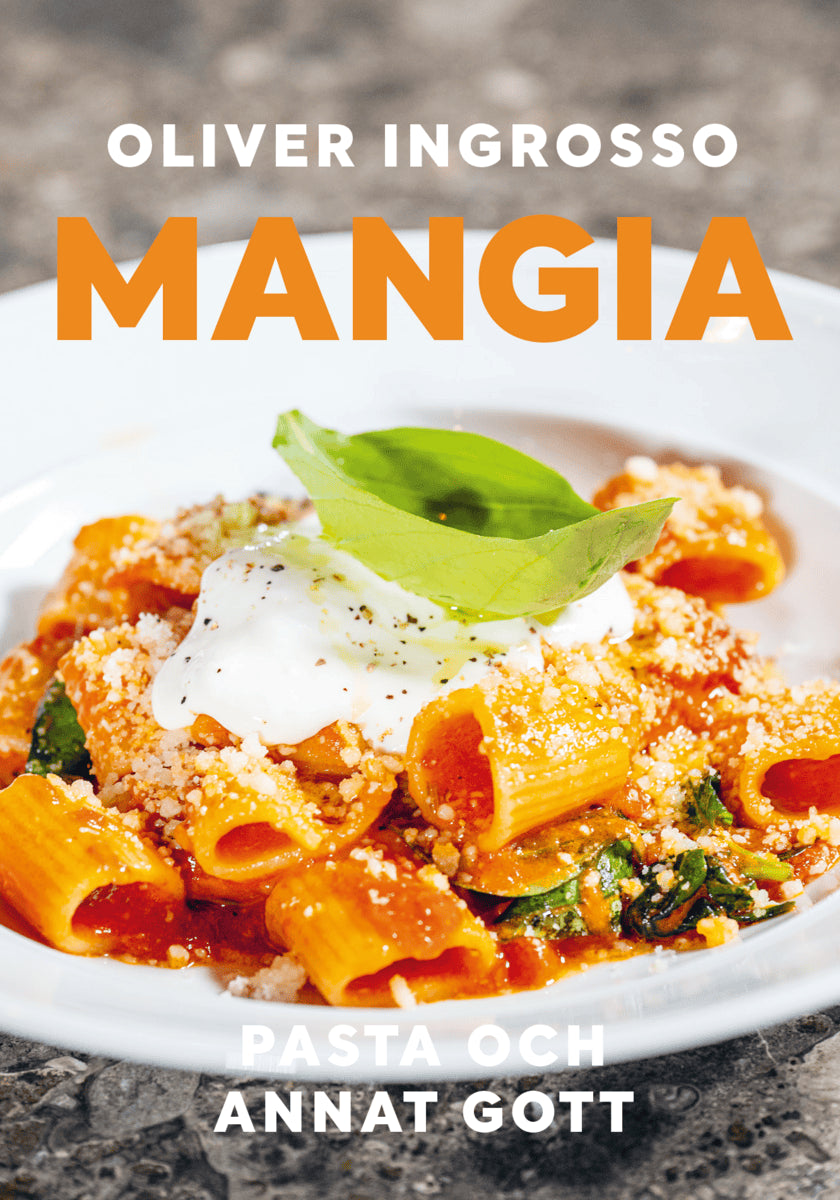 Oliver Ingrosso : Mangia : pasta och annat gott