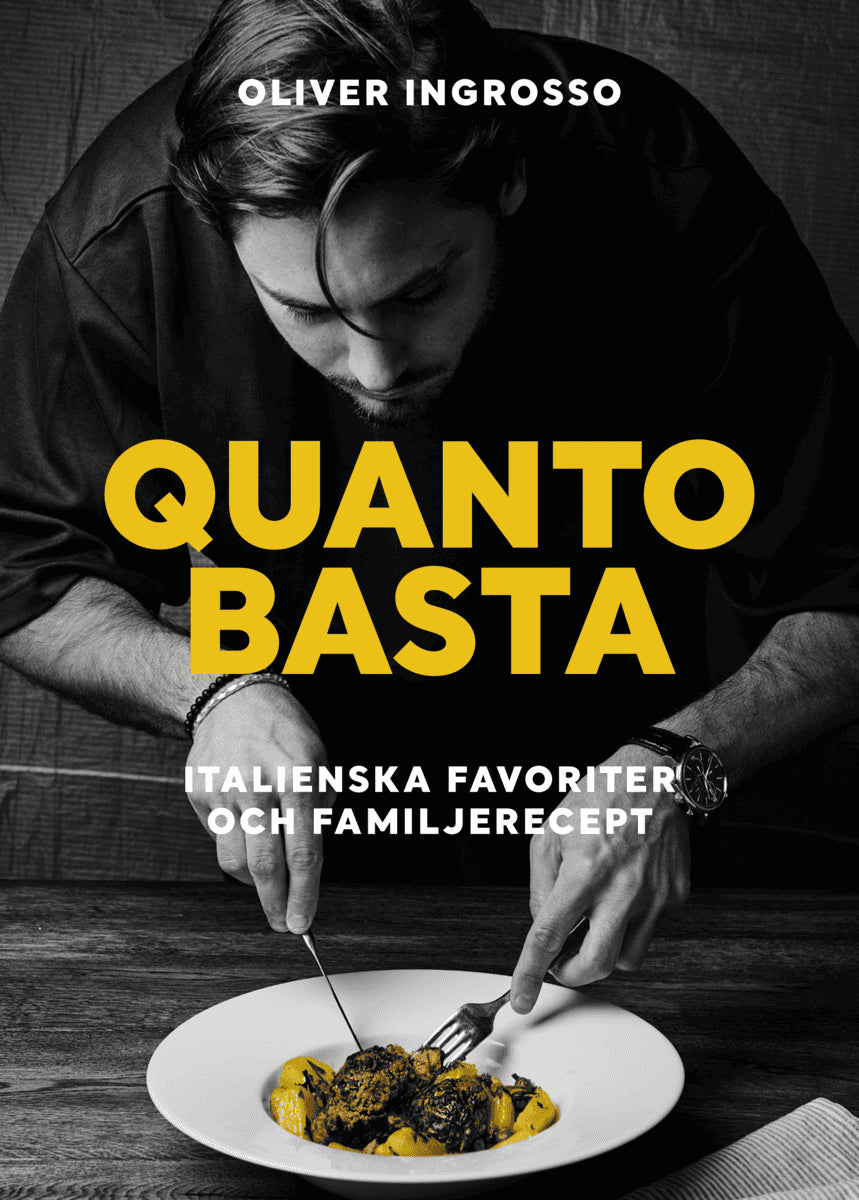 Oliver Ingrosso : Quanto basta : italienska favoriter och familjerecept