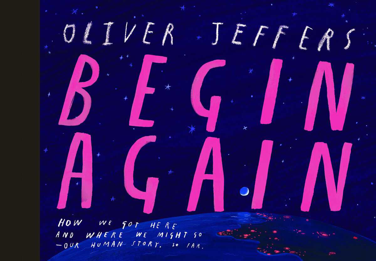 Oliver Jeffers : Begin Again
