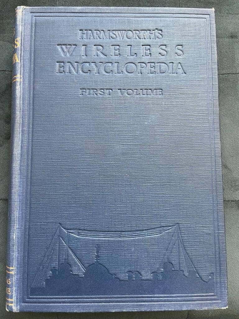 Oliver Sir Lodge : Harmsworth's Wireless Encyclopedia. Written for Amateurs and Experimenters by Experts in All Branches of Wireless Science and Containing Upwards of 5,000 Illustrations. In Three Volumes.