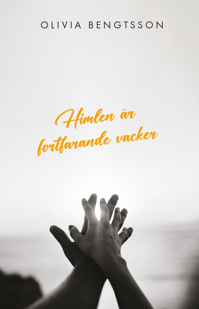Olivia Bengtsson : Himlen är fortfarande vacker