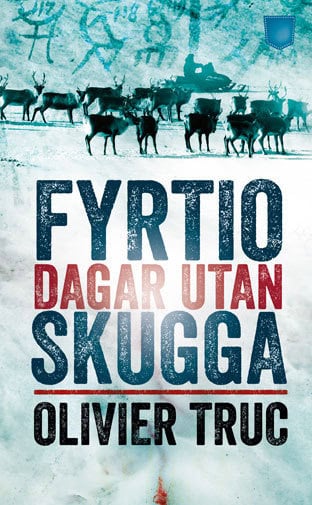 Olivier Truc : Fyrtio dagar utan skugga