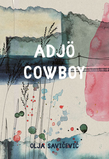Olja Savicevic : Adjö cowboy
