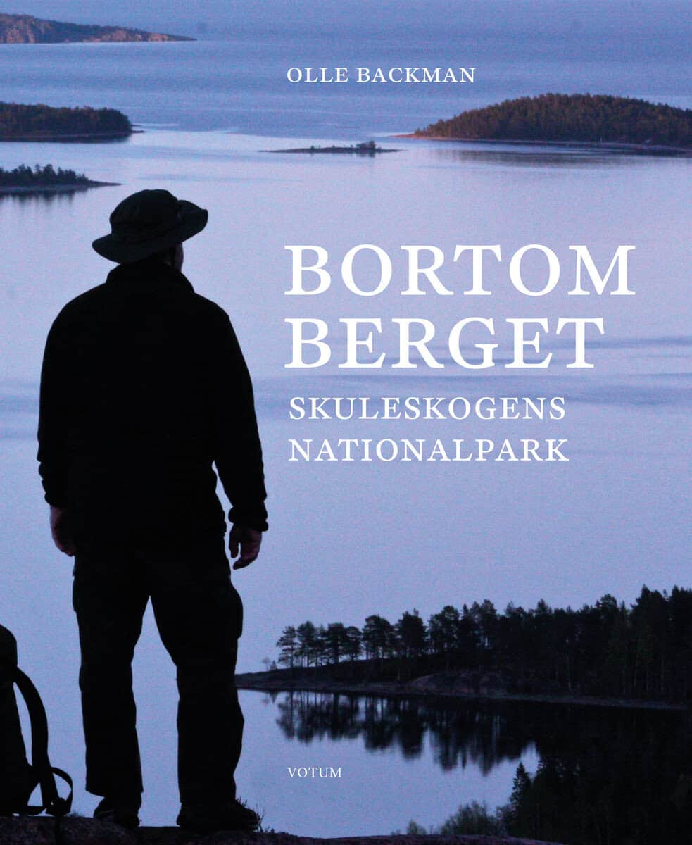 Olle Backman : Bortom berget : Skuleskogens nationalpark