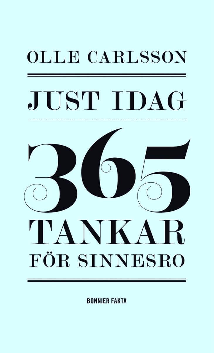 Olle Carlsson : Just idag : 365 tankar för sinnesro