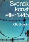 Olle Granath : Svensk konst efter 1945. En konstkritisk essä