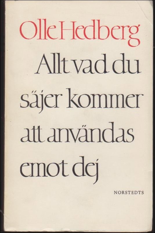 Olle Hedberg : Allt vad du säjer kommer att användas emot dej