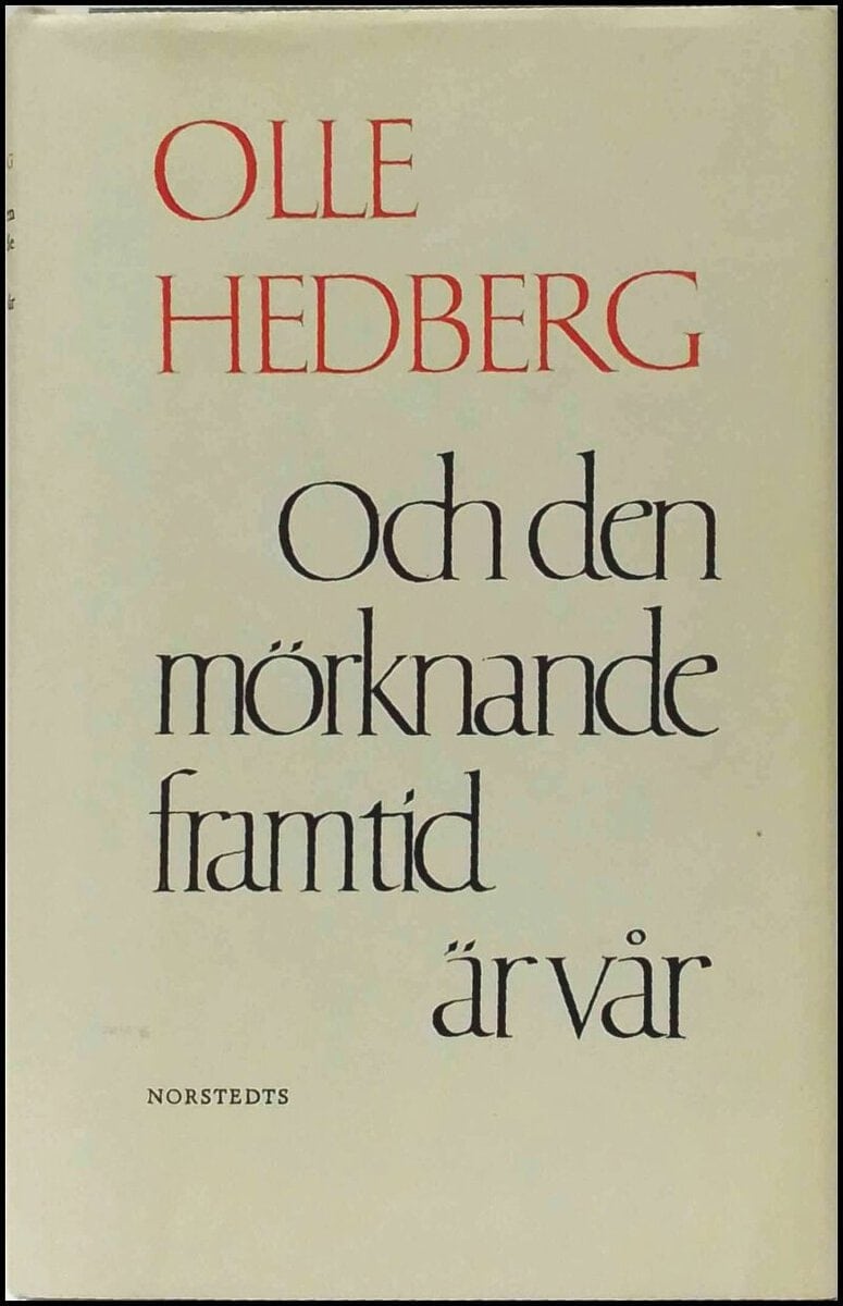 Olle Hedberg : Och den mörknande framtid är vår