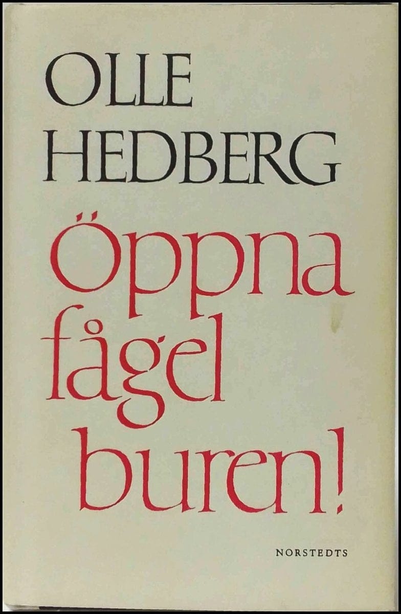 Olle Hedberg : Öppna fågelburen!