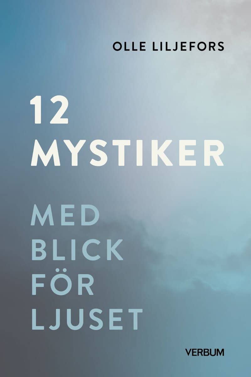 Olle Liljefors : 12 mystiker : med blick för ljuset