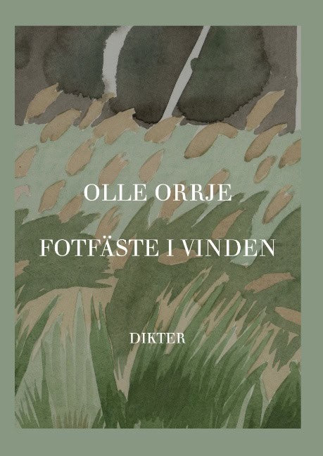 Olle Orrje : Fotfäste i vinden : Dikter